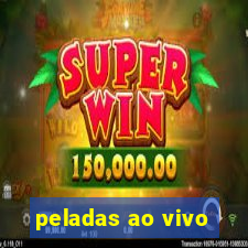 peladas ao vivo